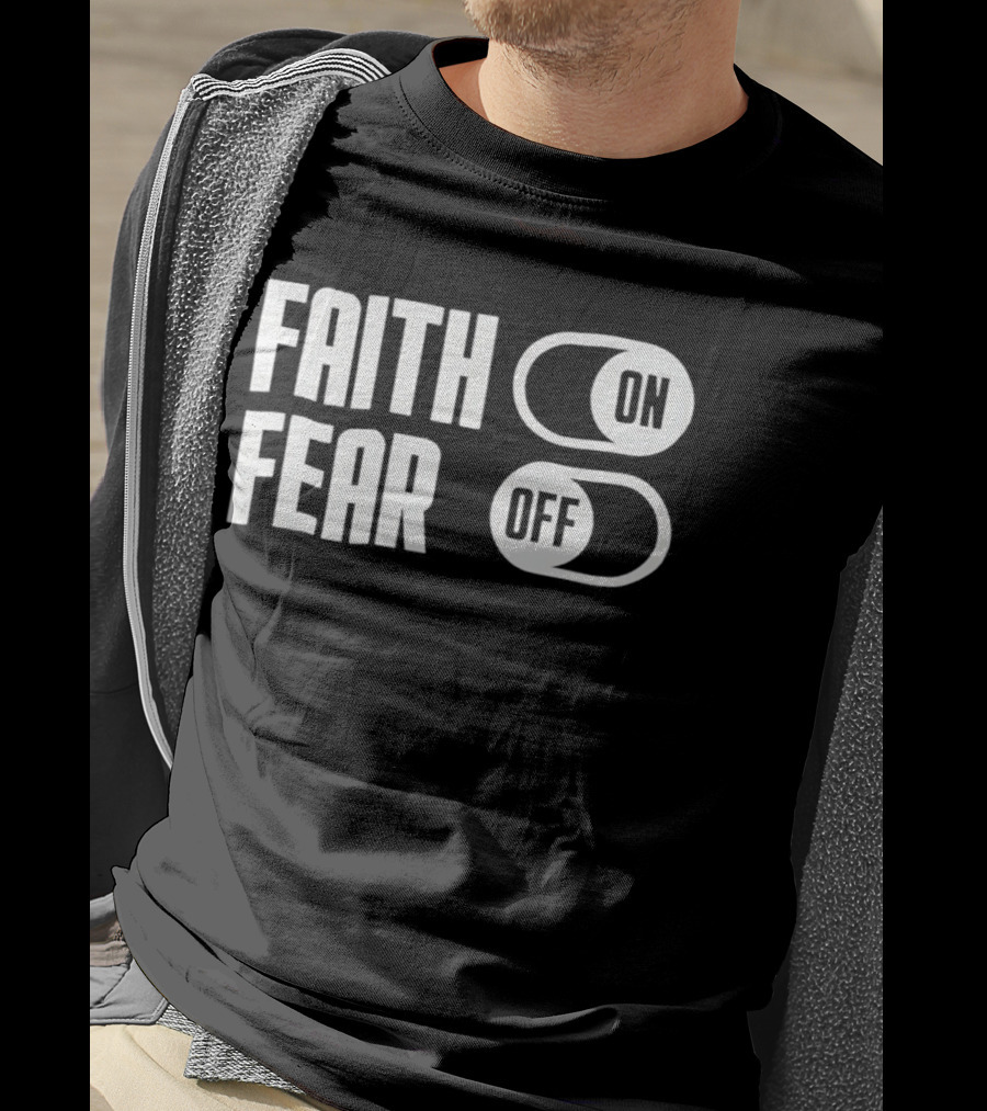 Faith On Fear Off Switch T-Shirt