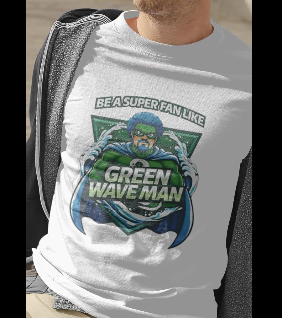 Be A Super Fan Like Green Wave Man T-Shirt