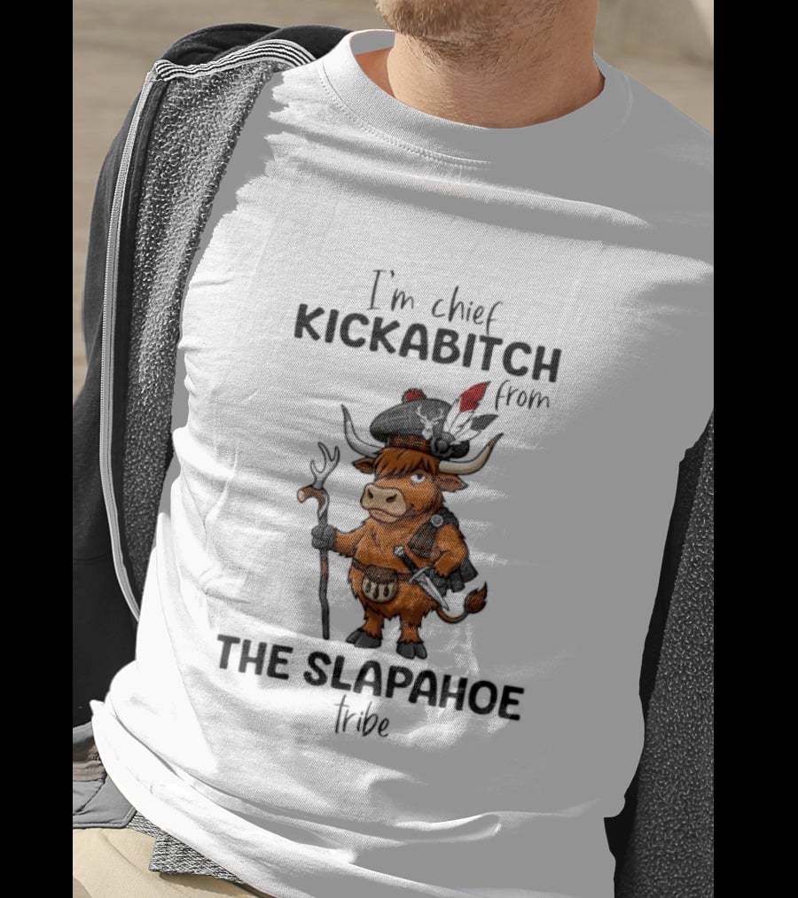 I'm Chief Kickabitch From The Slapahoe Tribe Highland Cows T-Shirt