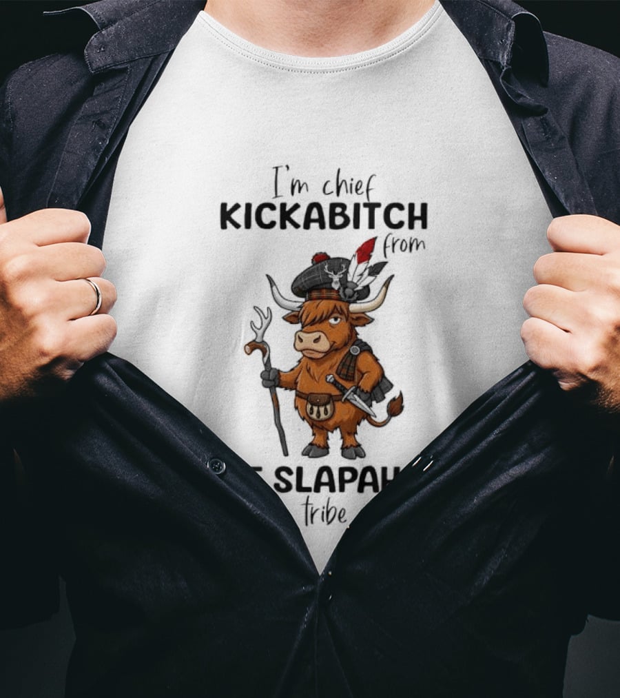 I'm Chief Kickabitch From The Slapahoe Tribe Highland Cows T-Shirt