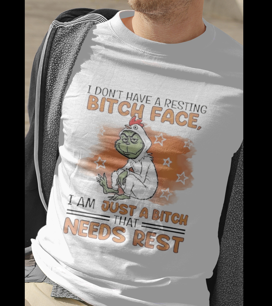 I Don't Have A Resting Bitch Face Grinch Just A Bitch That Needs Rest T-Shirt