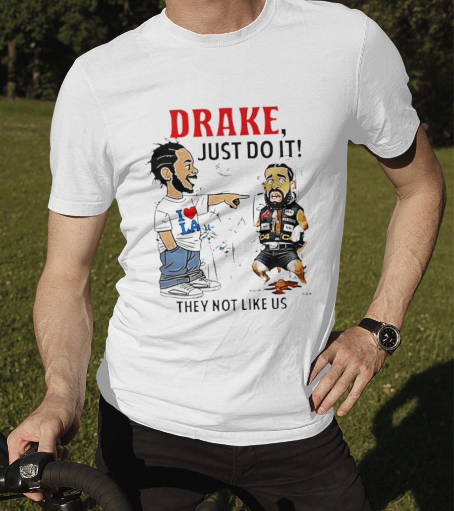 Kendrick Lamar Vs Drake Just Do It They Not Like Us Beef T-Shirt