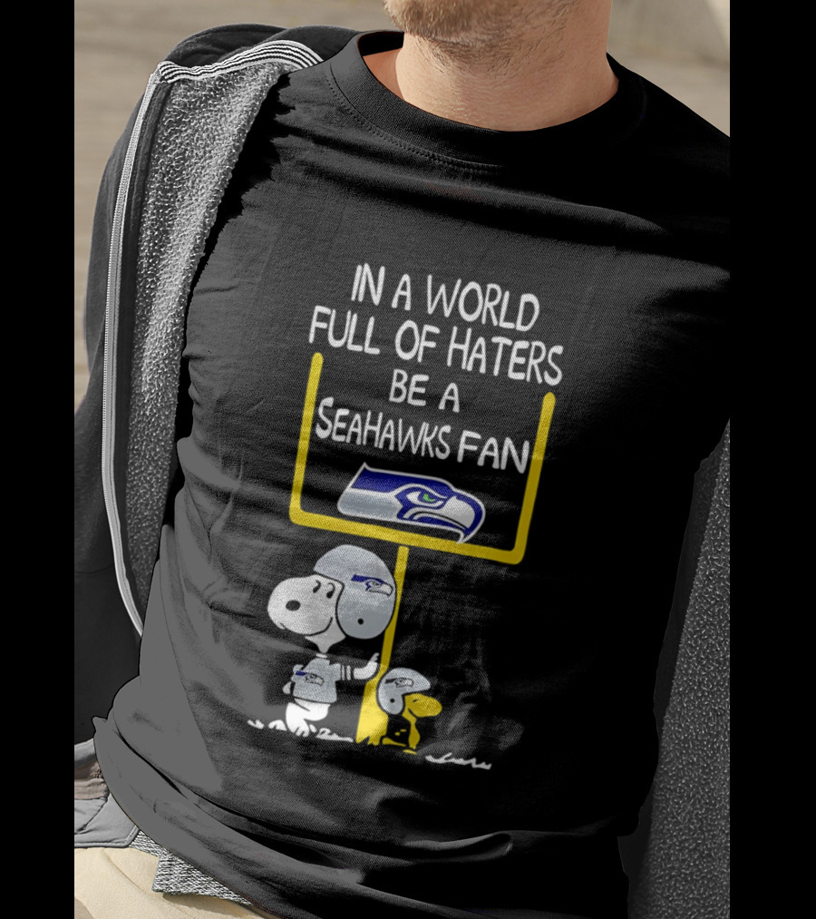 Snoopy In A World Full Of Haters Be A Seahawks Fan T-Shirt