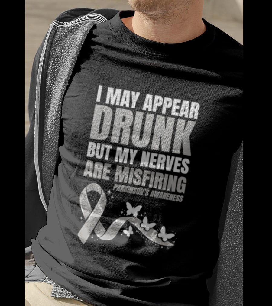 I May Appear Drunk But My Nerves Are Misfiring Parkinson's Awareness Butterfly Ribbon T-Shirt