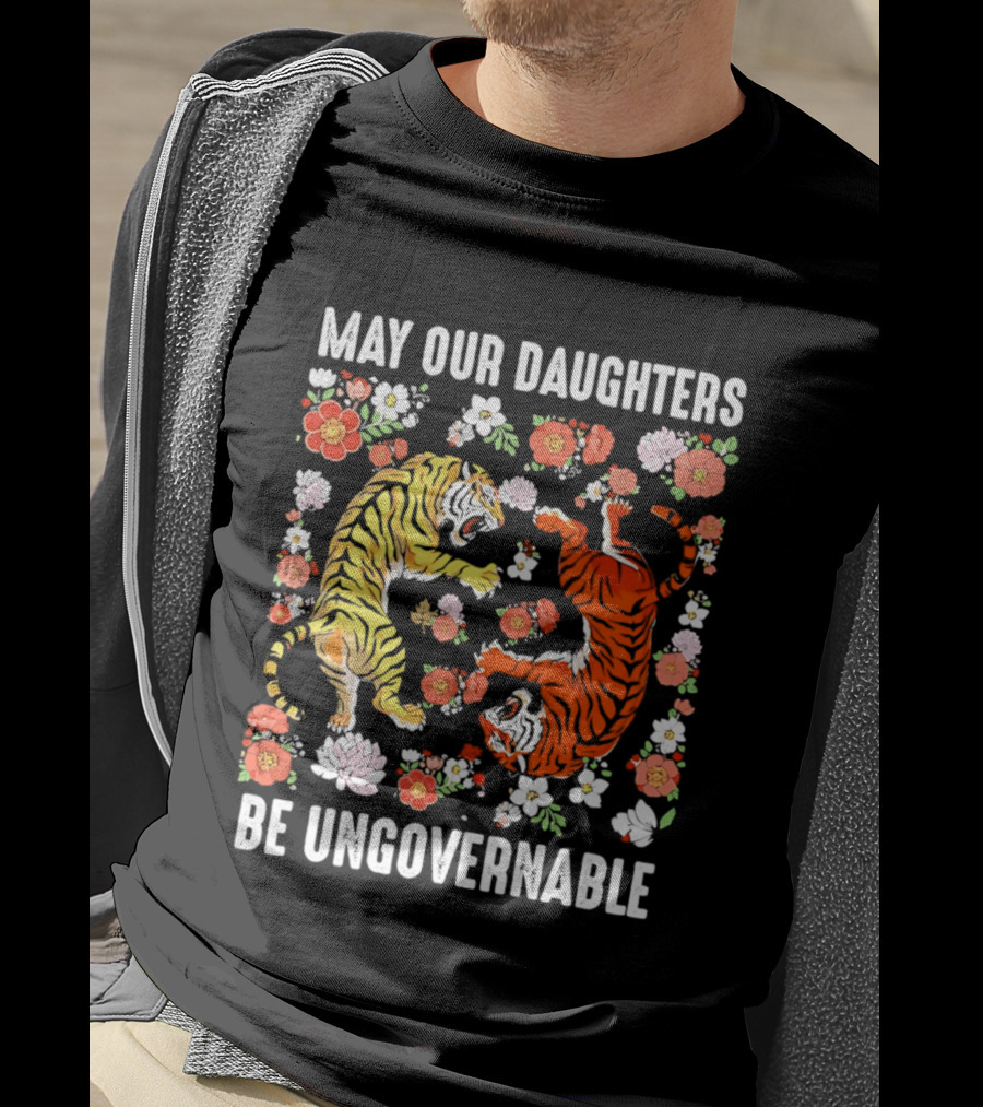 May Our Daughters Be Ungovernable Tigers With Floral Motif T-Shirt