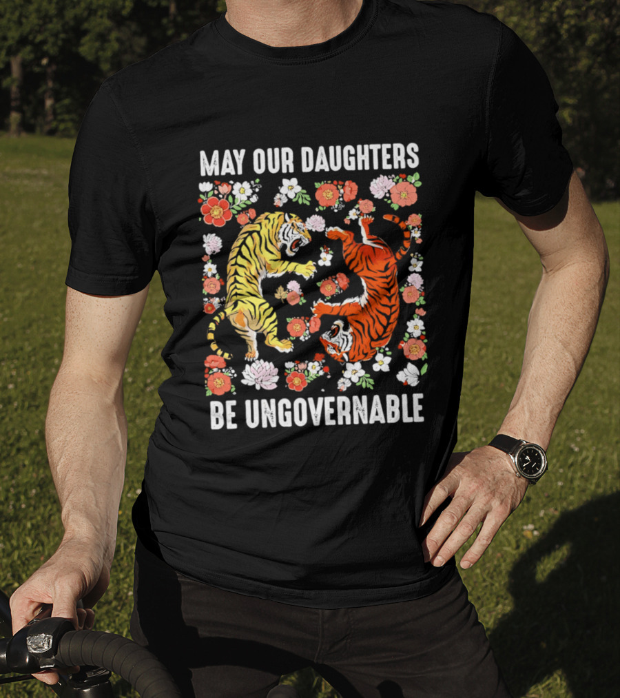 May Our Daughters Be Ungovernable Tigers With Floral Motif T-Shirt