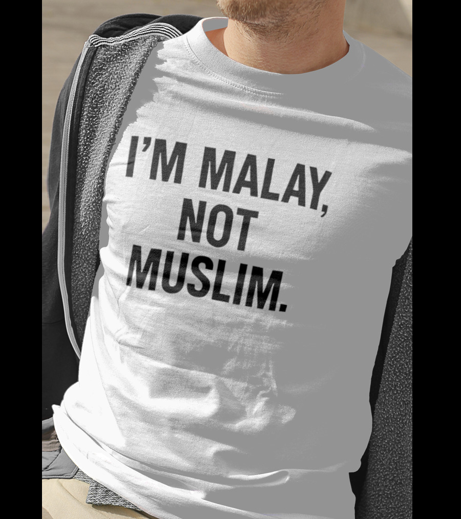 I'm Malay Not Muslim Statement Recognition T-Shirt