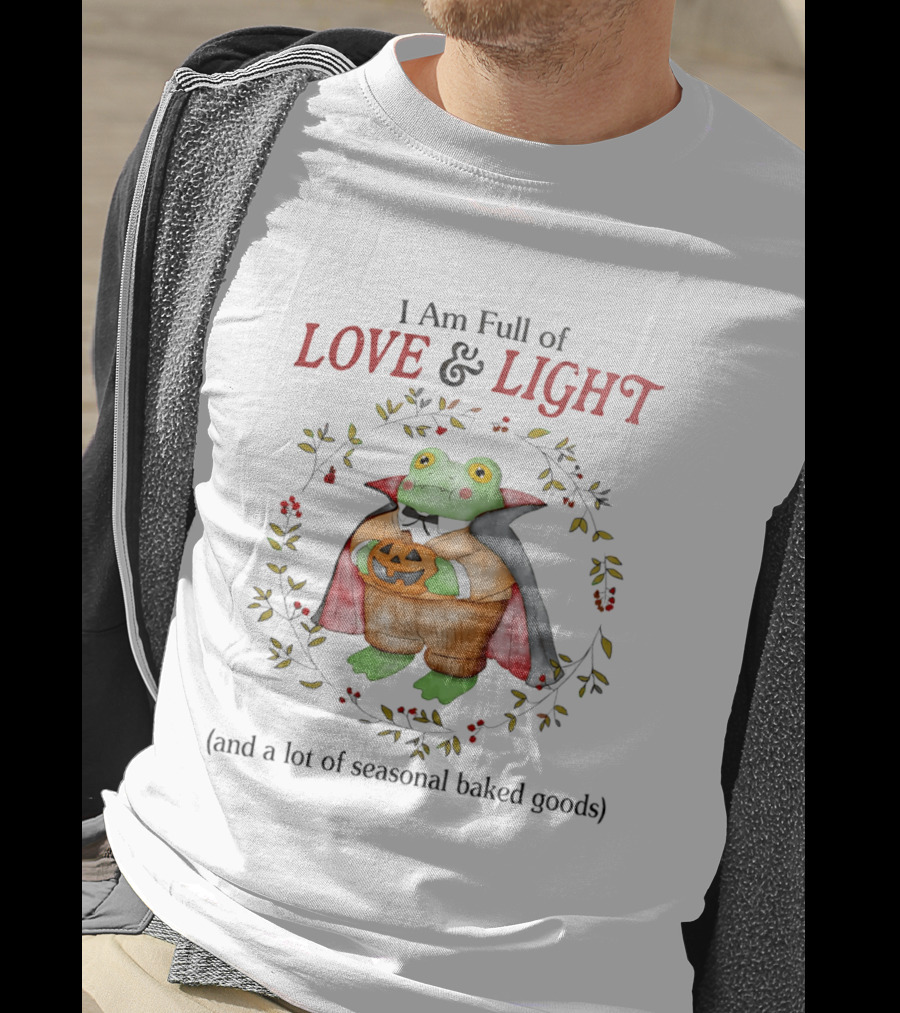 I Am Full Of Love And Light Frog With Seasonal Baked Goods T-Shirt