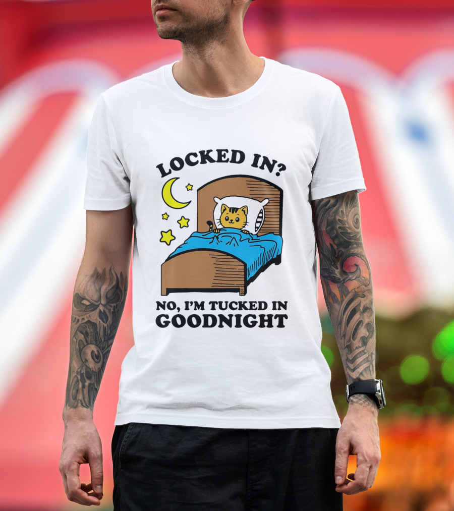 Locked In No I'm Tucked In Goodnight Cat Moon Stars Bedtime Comfort T-Shirt