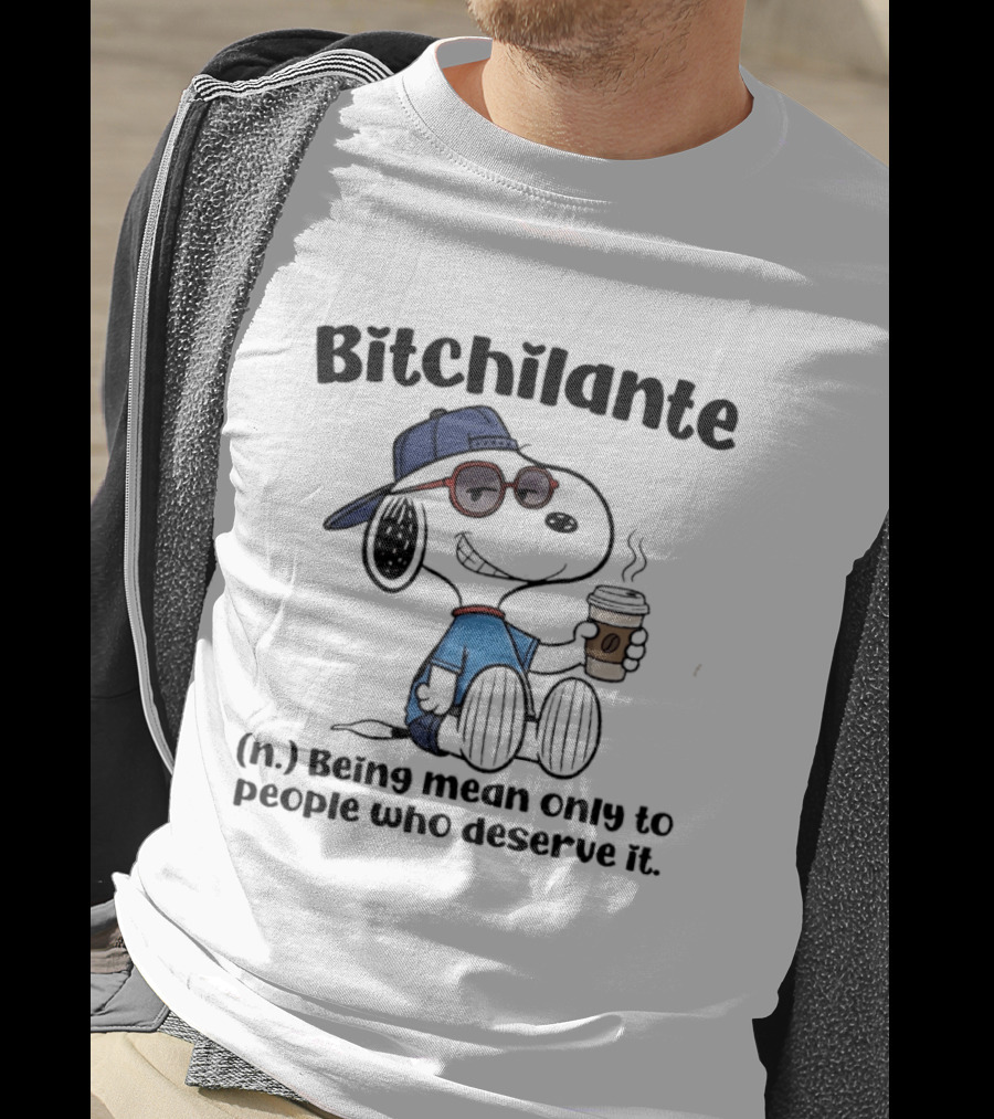 Snoopy Bitchilante Coffee Cup Humor Being Mean Only To People Who Deserve It T-Shirt