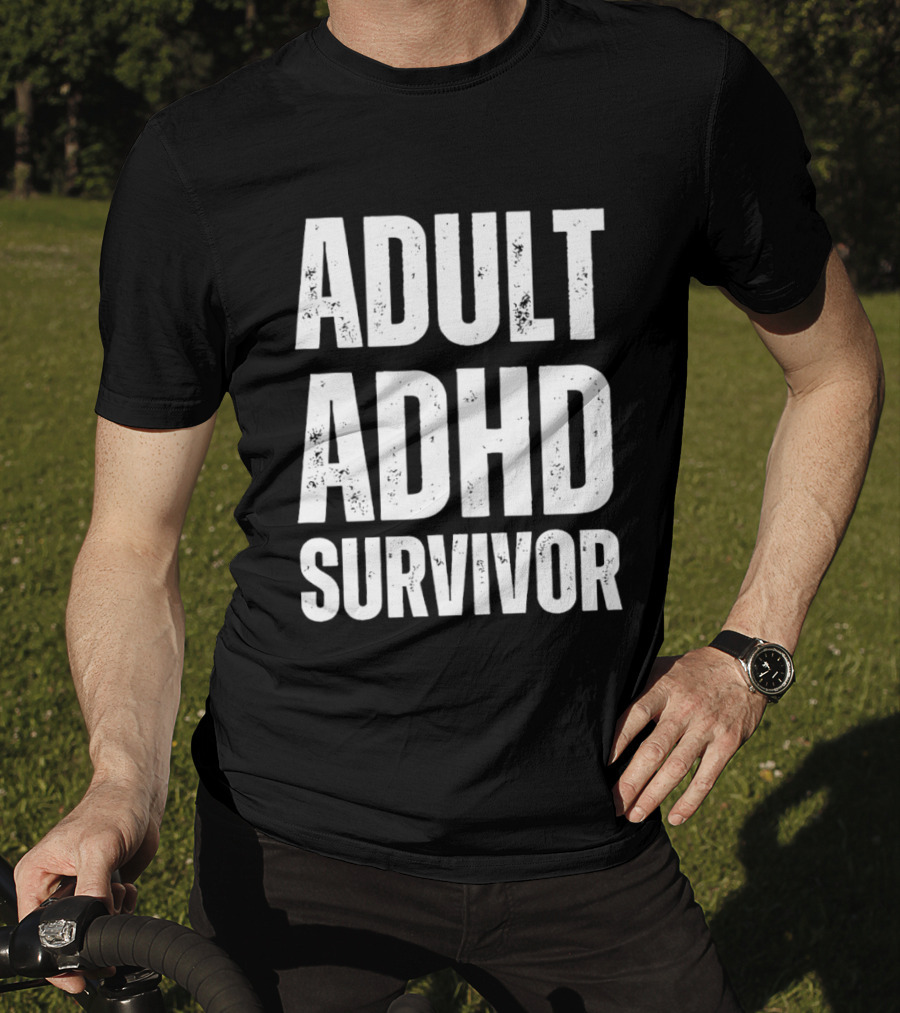 ADHD Survivor Bold Statement Wearable For Adults T-Shirt