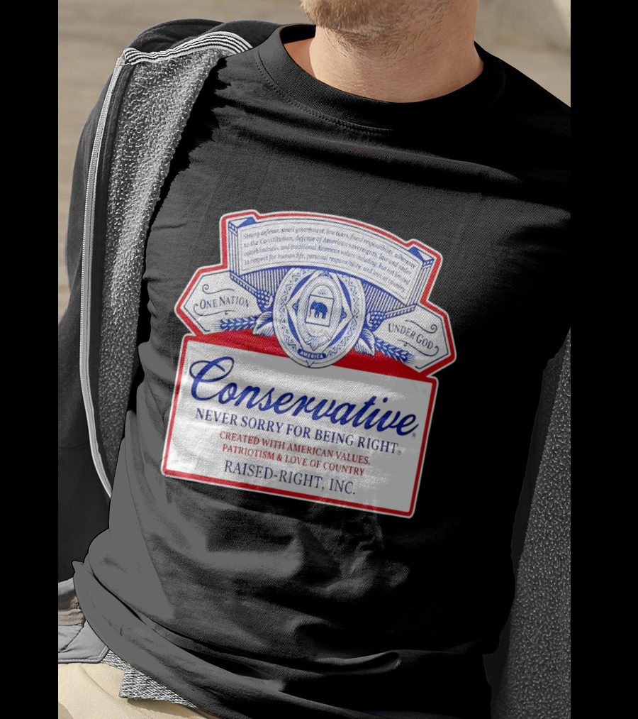 Conservative Never Sorry For Being Right One Nation Under God Raised Right Inc America Values Patriotism T-Shirt
