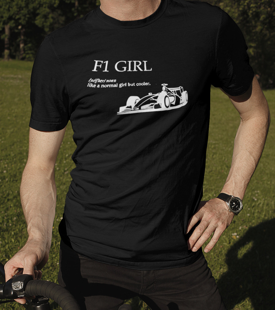 F1 Girl Like A Normal Girl But Cooler Racing Formula Car T-Shirt