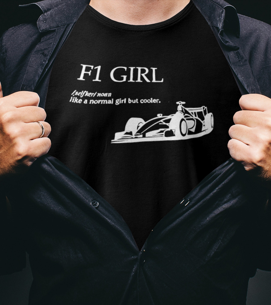 F1 Girl Like A Normal Girl But Cooler Racing Formula Car T-Shirt