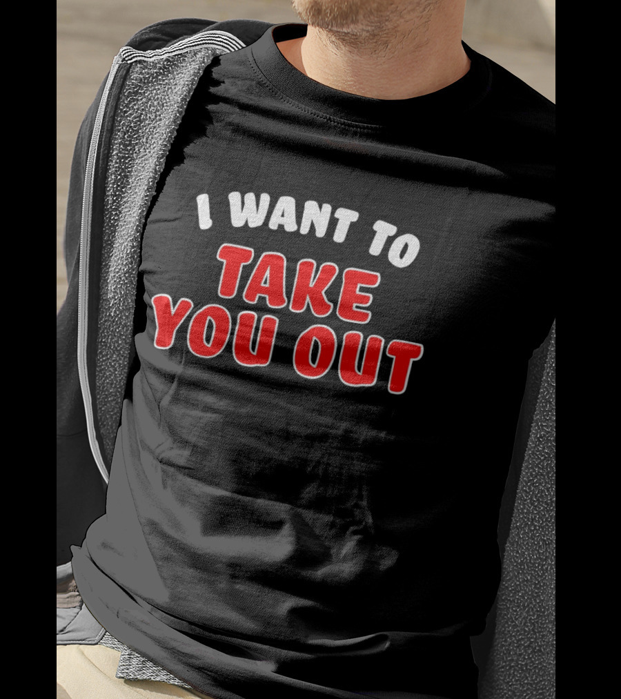 I Want To Take You Out White And Red T-Shirt