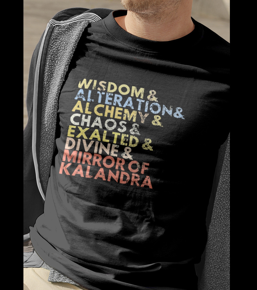 Wisdom Alteration Alchemy Chaos Exalted Divine Mirror Of Kalandra T-Shirt