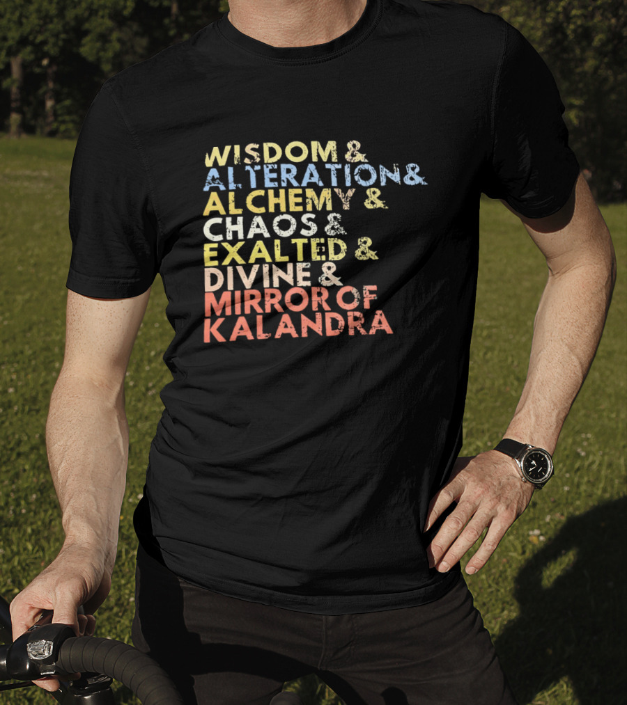 Wisdom Alteration Alchemy Chaos Exalted Divine Mirror Of Kalandra T-Shirt
