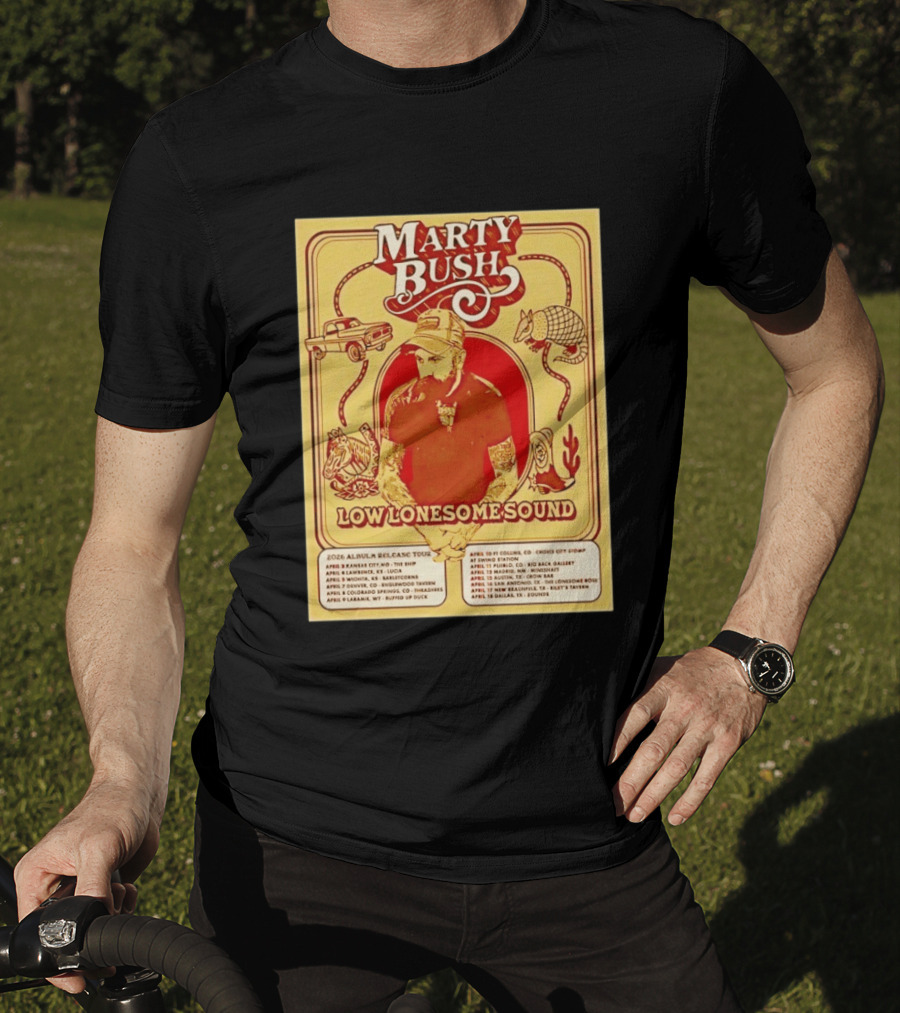 Marty Bush Low Lonesome Sound 2026 Album Release Tour Texas Colorado Kansas Missouri T-Shirt