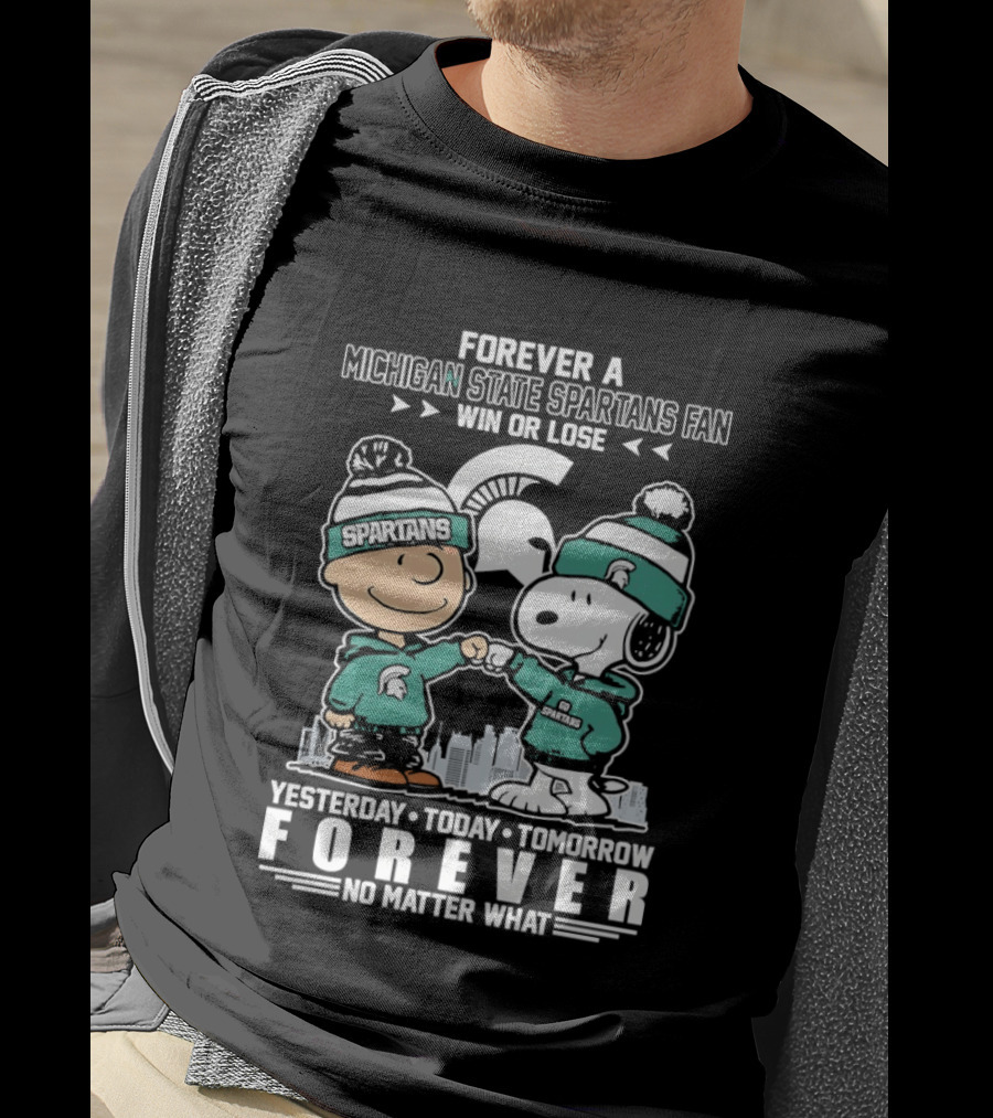 Forever A Michigan State Spartans Fan Charlie Brown And Snoopy Yesterday Today Tomorrow No Matter What T-Shirt