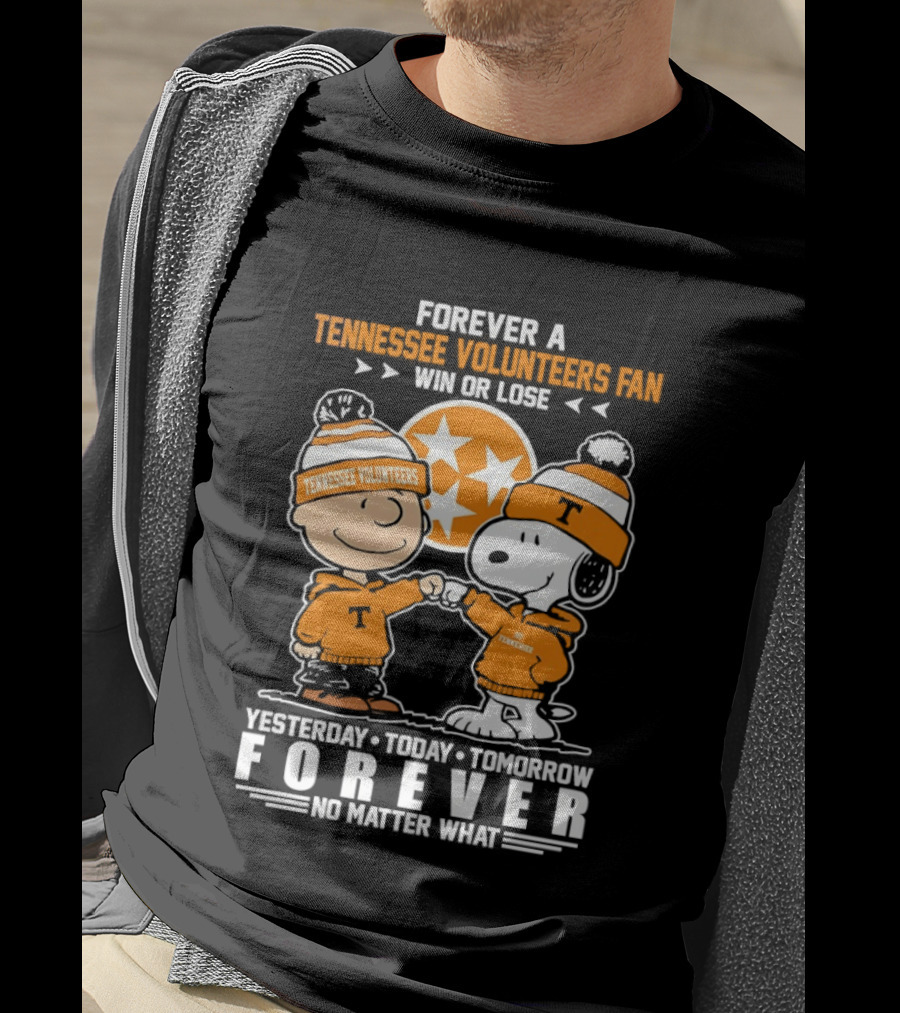 Peanuts Tennessee Volunteers Win Or Lose Forever Yesterday Today Tomorrow No Matter What T-Shirt