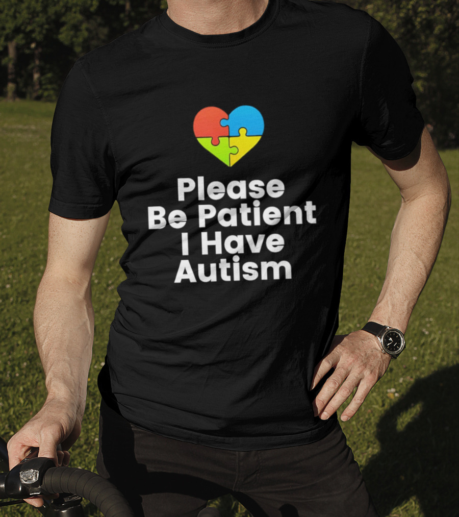 Please Be Patient I Have Autism Heart Puzzle Piece T-Shirt