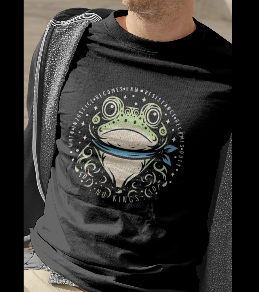 When Injustice Becomes Law Resistance Becomes Duty FDT No Kings Portland Frog T-Shirt