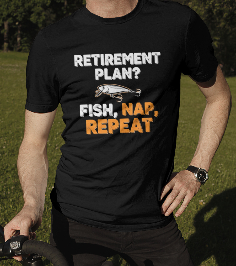 Retirement Plan Fish Nap Repeat Fishing Lure Retirement Humor T-Shirt