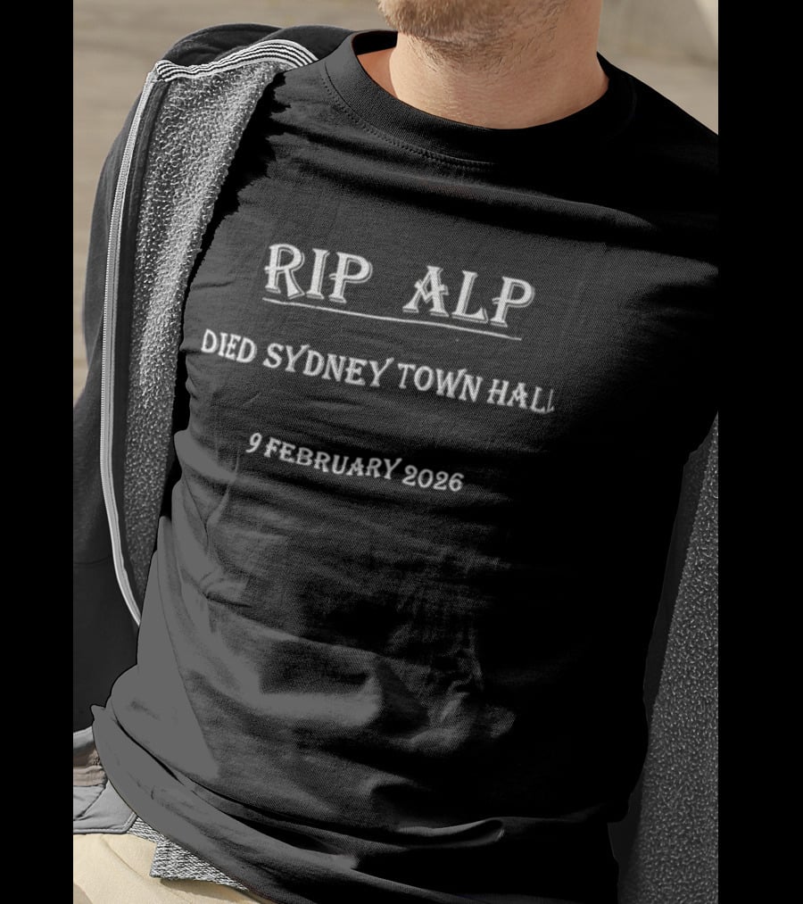RIP ALP Died Sydney Town Hall 9 February 2026 T-Shirt