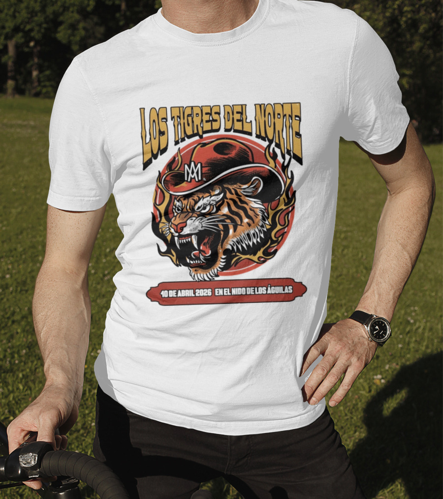 Los Tigres Del Norte 10 De Abril 2026 En El Nido De Los Águilas Tiger With Hat And Flames T-Shirt