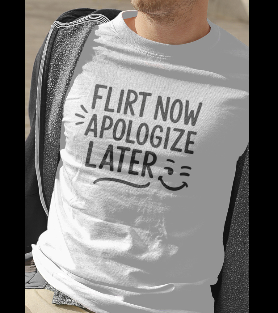 Flirt Now Apologize Later Winking Smiley T-Shirt
