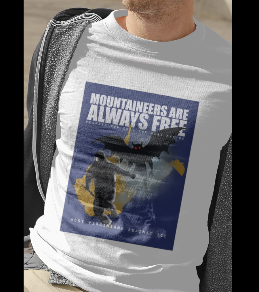 Mountaineers Are Always Free West Virginians Against Ice Despite How Cold The West May Be T-Shirt
