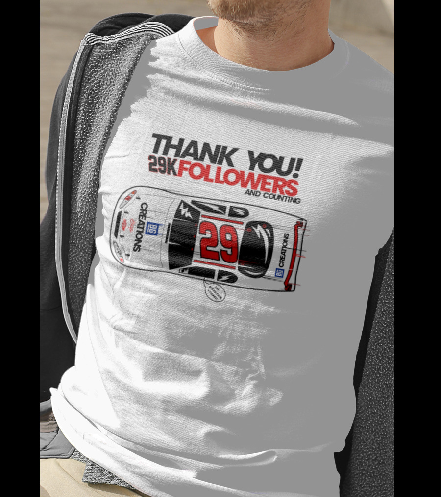 Thank You 29K Followers And Counting NASCAR Stock Car 29 T-Shirt