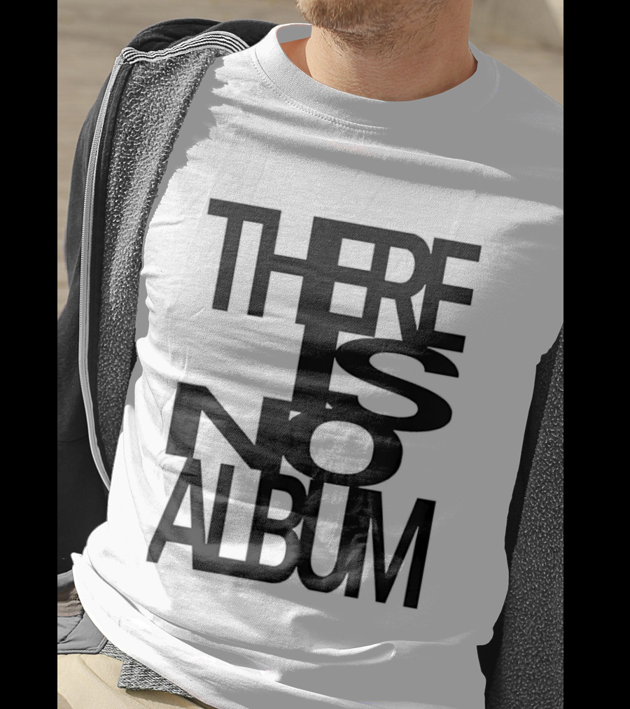 There Is No Album T-Shirt