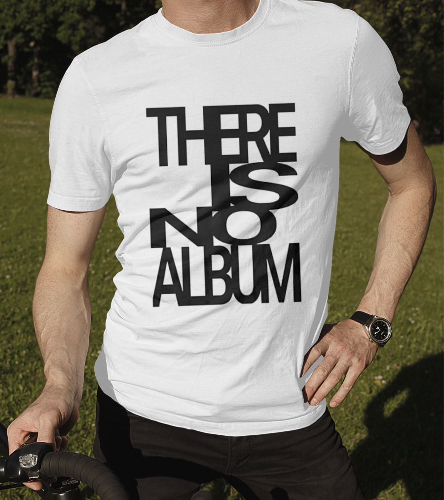 There Is No Album T-Shirt