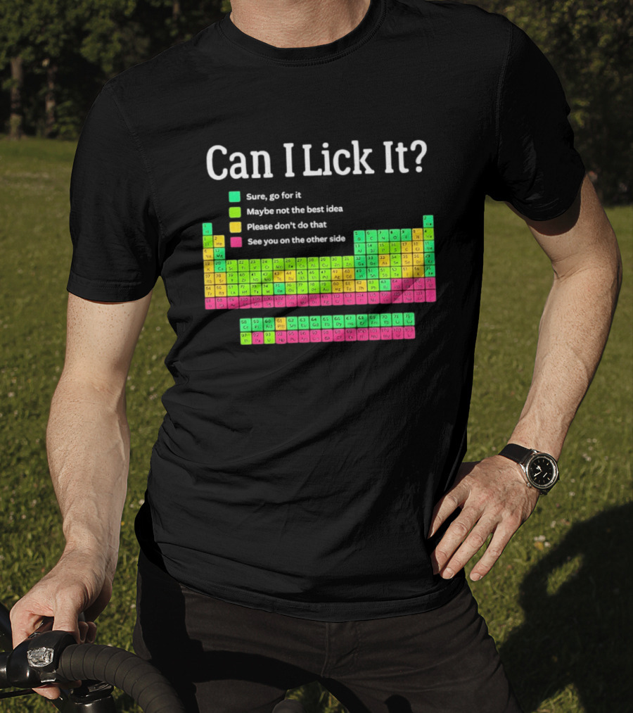 Can I Lick It Periodic Table For Science Teachers And Students T-Shirt