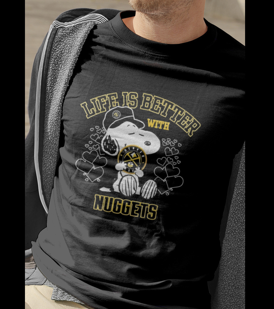 Snoopy Life Is Better With Denver Nuggets T-Shirt