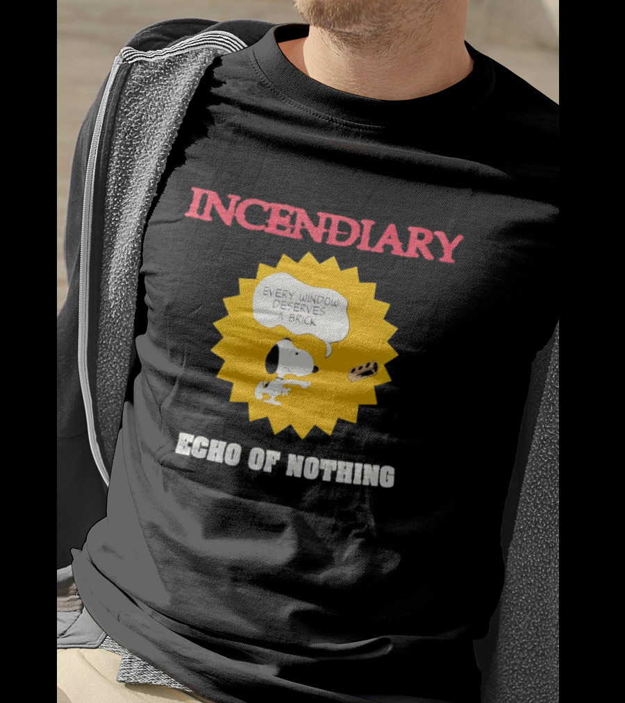 Incendiary Snoopy Every Window Deserves A Brick Echo Of Nothing T-Shirt
