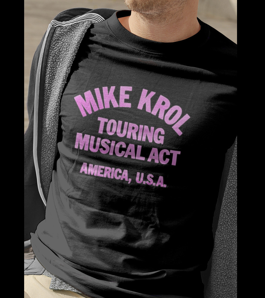 Mike Krol Touring Musical Act America USA T-Shirt
