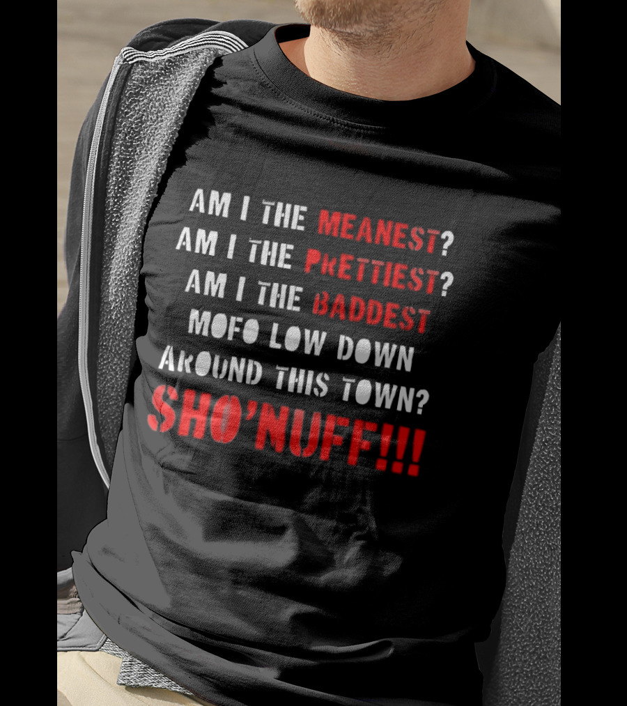 The Last Dragon Am I The Meanest Prettiest Baddest Mofo Sho'nuff T-Shirt
