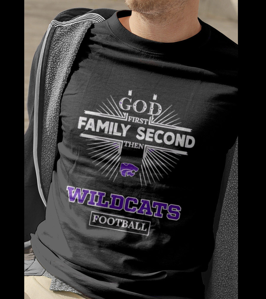 God First Family Second Then Wildcats Football Kansas State Wildcats T-Shirt