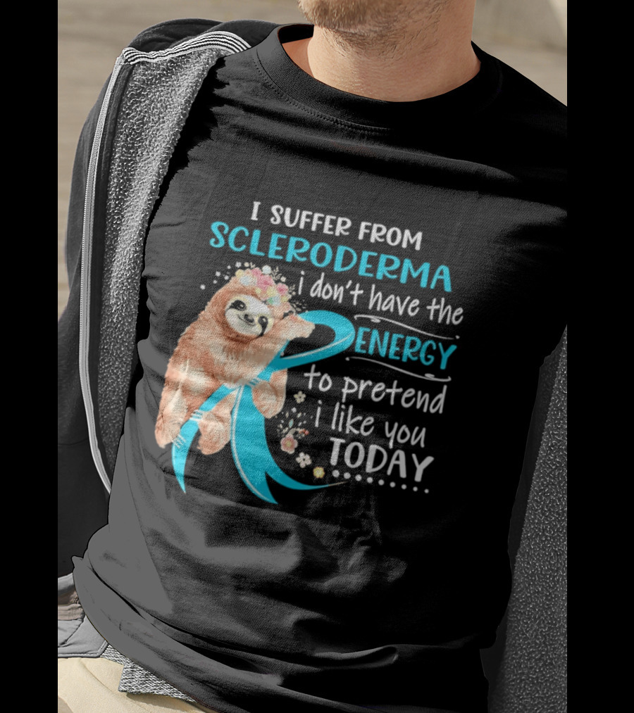 Scleroderma Awareness Sloth I Don't Have The Energy To Pretend Today T-Shirt
