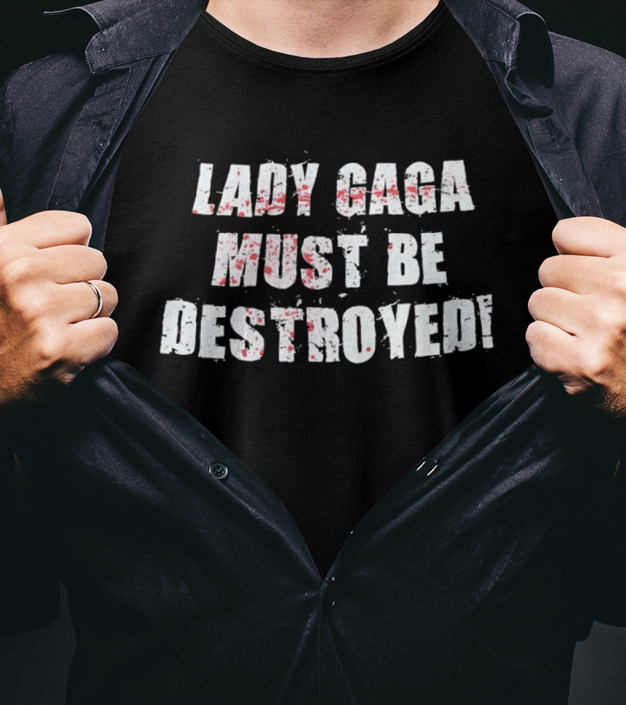 Lady Gaga Must Be Destroyed Bold Distressed Text Red Splatter T-Shirt