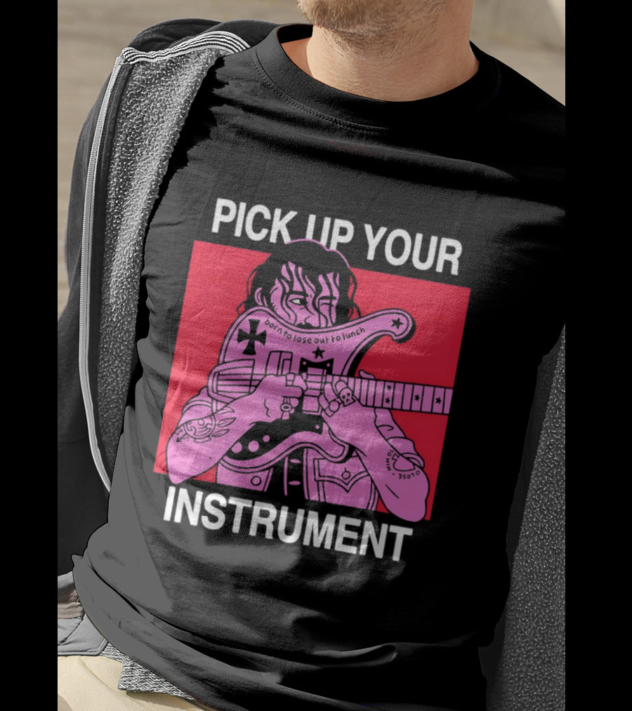 Pick Up Your Instrument Man Playing Guitar T-Shirt