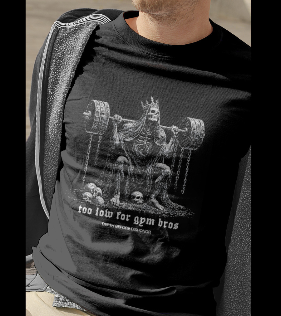 Skeleton Too Low For Gym Bros Depth Before Dishonor Pun T-Shirt
