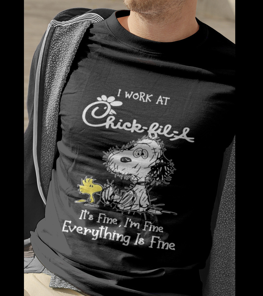 Snoopy And Woodstock I Work At Chick Fil A It's Fine I'm Fine Everything Is Fine T-Shirt