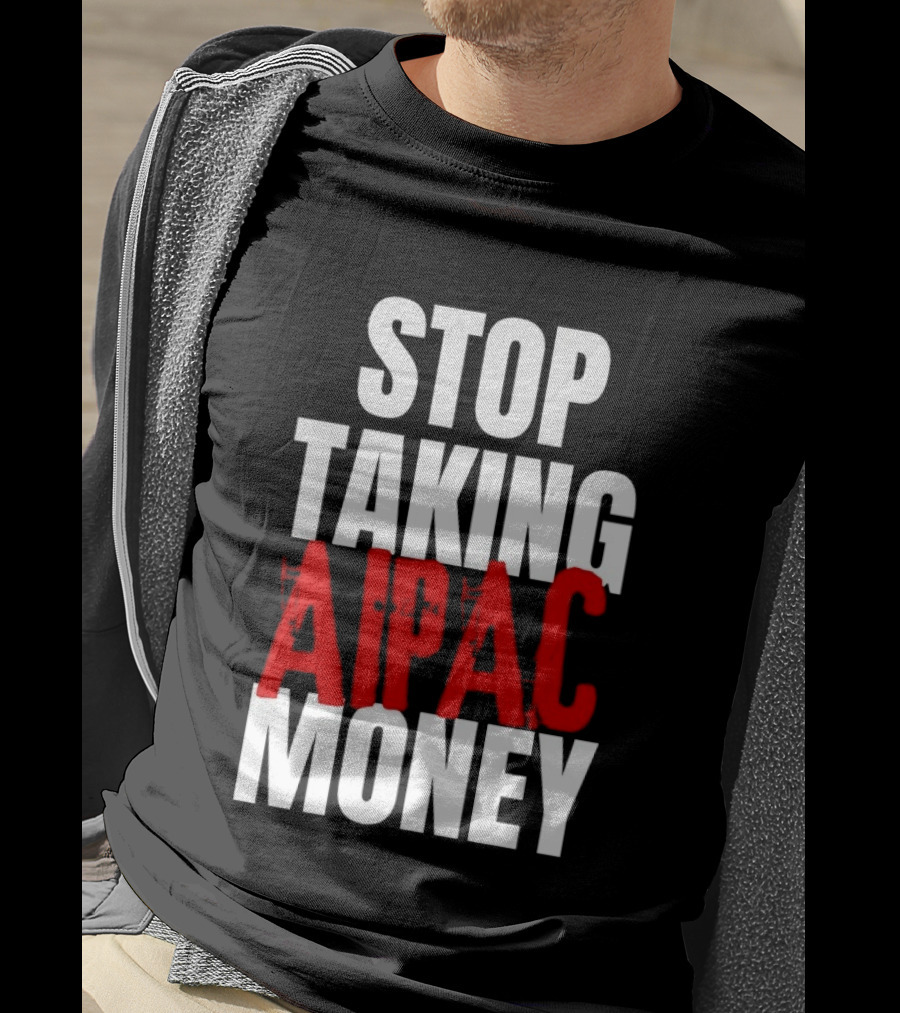 Stop Taking AIPAC Money T-Shirt