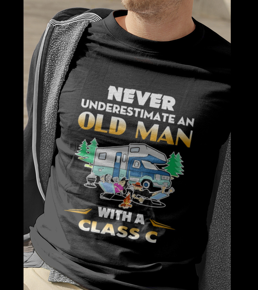 Never Underestimate An Old Man With A Class C RV Camping Adventure T-Shirt