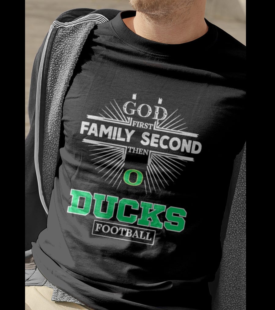 God First Family Second Then Oregon Ducks Football Priorities T-Shirt