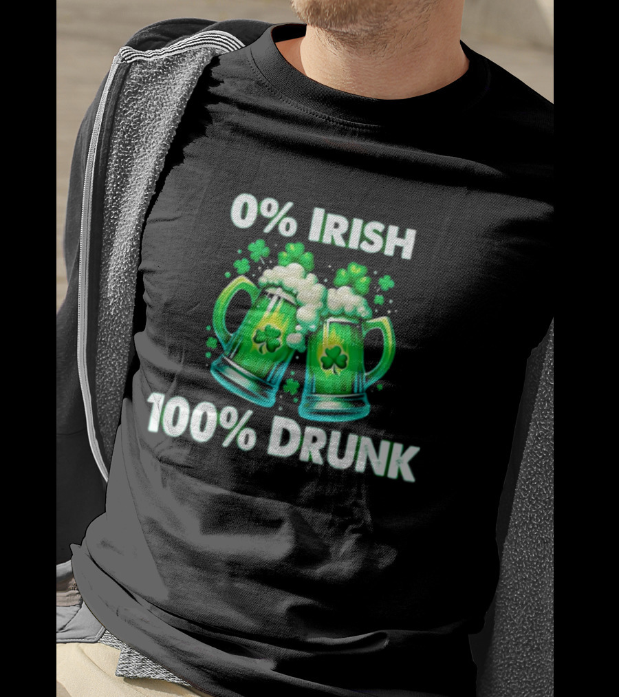 0% Irish 100% Drunk Green Beer S With Shamrocks T-Shirt