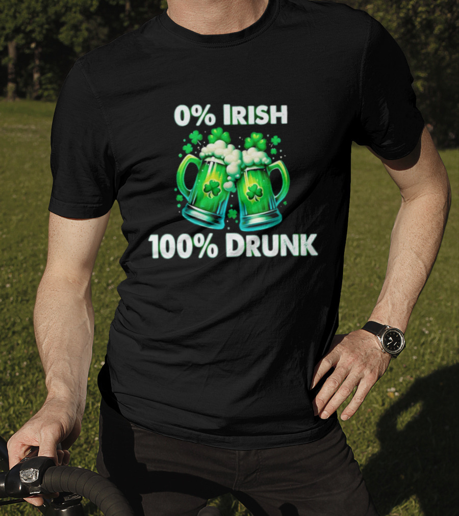 0% Irish 100% Drunk Green Beer S With Shamrocks T-Shirt